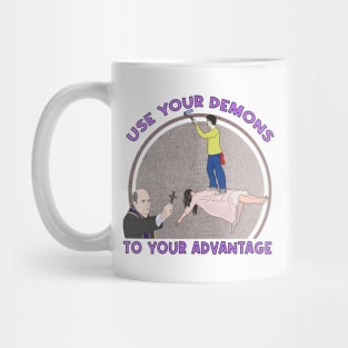 Use Your Demons To Your Advantage Mug